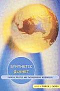 Synthetic Planet: Chemical Politics and the Hazards of Modern Life