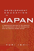 Development Education in Japan: A Comparative Analysis of the Contexts for Its Emergence, and Its Introduction Into the Japanese School System