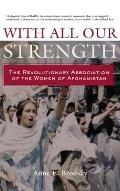 With All Our Strength The Revolutionary Association of the Women of Afghanistan