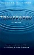 Trancework An Introduction to the Practice of Clinical Hypnosis