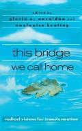 this bridge we call home: radical visions for transformation