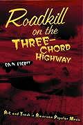 Roadkill on the Three Chord Highway Art & Trash in American Popular Music