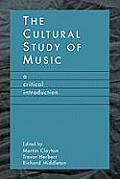 Cultural Study of Music A Critical Introduction