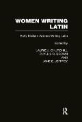 Women Writing Latin: Early Modern Women Writing Latin