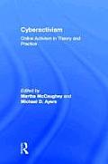Cyberactivism: Online Activism in Theory and Practice