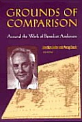 Grounds of Comparison: Around the Work of Benedict Anderson