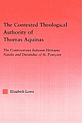 The Contested Theological Authority of Thomas Aquinas: The Controversies Between Hervaeus Natalis and Durandus of St. Pourcain, 1307-1323