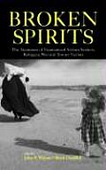 Broken Spirits: The Treatment of Traumatized Asylum Seekers, Refugees and War and Torture Victims