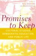 Promises to Keep: Cultural Studies, Democratic Education, and Public Life