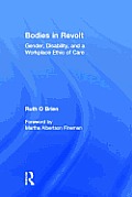 Bodies in Revolt: Gender, Disability, and a Workplace Ethic of Care