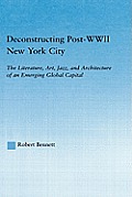 Deconstructing Post-WWII New York City: The Literature, Art, Jazz, and Architecture of an Emerging Global Capital