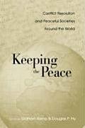 Keeping the Peace: Conflict Resolution and Peaceful Societies Around the World