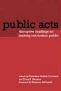 Public Acts: Disruptive Readings on Making Curriculum Public