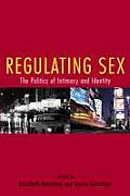 Regulating Sex The Politics Of Intimacy & Identity