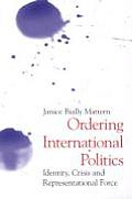 Ordering International Politics Identity Crisis & Representational Force