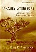 Family Stressors Interventions For Stress & Trauma