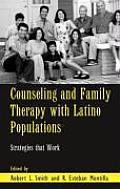 Counseling and Family Therapy with Latino Populations: Strategies that Work