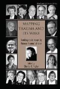 Mapping Trauma & Its Wake Autobiographic Essays by Pioneer Trauma Scholars
