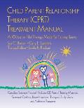 Child Parent Relationship Therapy CPRT Treatment Manual A 10 Session Filial Therapy Model for Training Parents with CDROM
