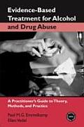 Evidence Based Treatment for Alcohol & Drug Abuse A Practitioners Guide to Theory Methods & Practice