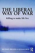 The Liberal Way of War: Killing to Make Life Live