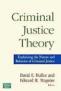 Criminal Justice Theory Explaining the Nature & Behavior of Criminal Justice