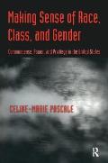 Making Sense of Race Class & Gender Commonsense Power & Privilege in the United States