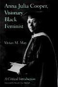 Anna Julia Cooper, Visionary Black Feminist: A Critical Introduction
