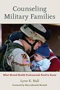 Counseling Military Families What Mental Health Professionals Need to Know