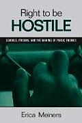 Right to Be Hostile Schools Prisons & the Making of Public Enemies