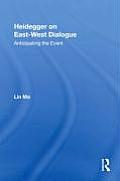 Heidegger On East West Dialogue Anticipating The Event