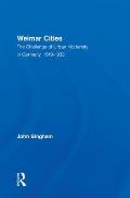 Weimar Cities: The Challenge of Urban Modernity in Germany, 1919-1933