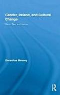 Gender, Ireland and Cultural Change: Race, Sex and Nation