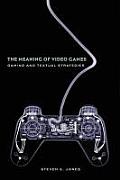 Meaning Of Video Games Gaming & Textual Strategies