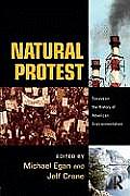 Natural Protest Essays on the History of American Environmentalism