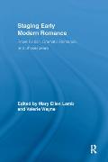 Staging Early Modern Romance: Prose Fiction, Dramatic Romance, and Shakespeare
