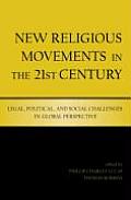 New Religious Movements in the Twenty First Century Legal Political & Social Challenges in Global Perspective