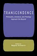 Transcendence: Philosophy, Literature, and Theology Approach the Beyond