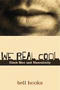 We Real Cool: Black Men and Masculinity