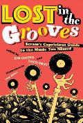 Lost in the Grooves: Scram's Capricious Guide to the Music You Missed