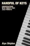 Handful of Keys: Conversations with 30 Jazz Pianists