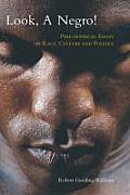 Look, a Negro!: Philosophical Essays on Race, Culture, and Politics