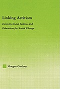 Linking Activism: Ecology, Social Justice, and Education for Social Change