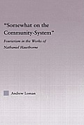 Somewhat on the Community System: Representations of Fourierism in the Works of Nathaniel Hawthorne
