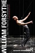 William Forsythe & the Practice of Choreography It Starts from Any Point