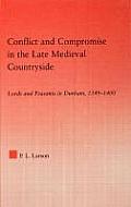 Conflict & Compromise in the Late Medieval Countryside Lords & Peasants in Durham 1349 1400
