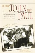 Day John Met Paul An Hour By Hour Account of How the Beatles Began