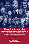 Marx, Lenin, and the Revolutionary Experience: Studies of Communism and Radicalism in an Age of Globalization