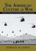 American Culture of War The History of US Military Force from World War II to Operation Iraqi Freedom