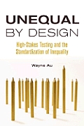 Unequal By Design High Stakes Testing & The Standardization Of Inequality
